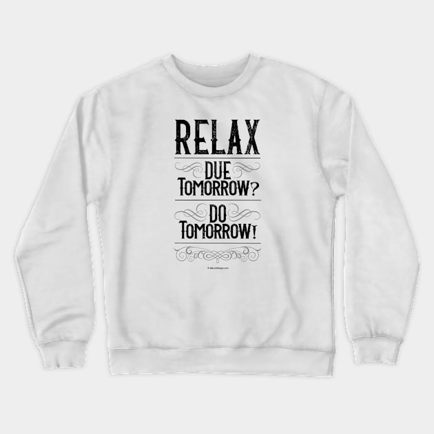 Due Tomorrow? Do Tomorrow! Crewneck Sweatshirt by eBrushDesign